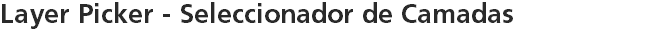 Layer Picker - Seleccionador de Camadas